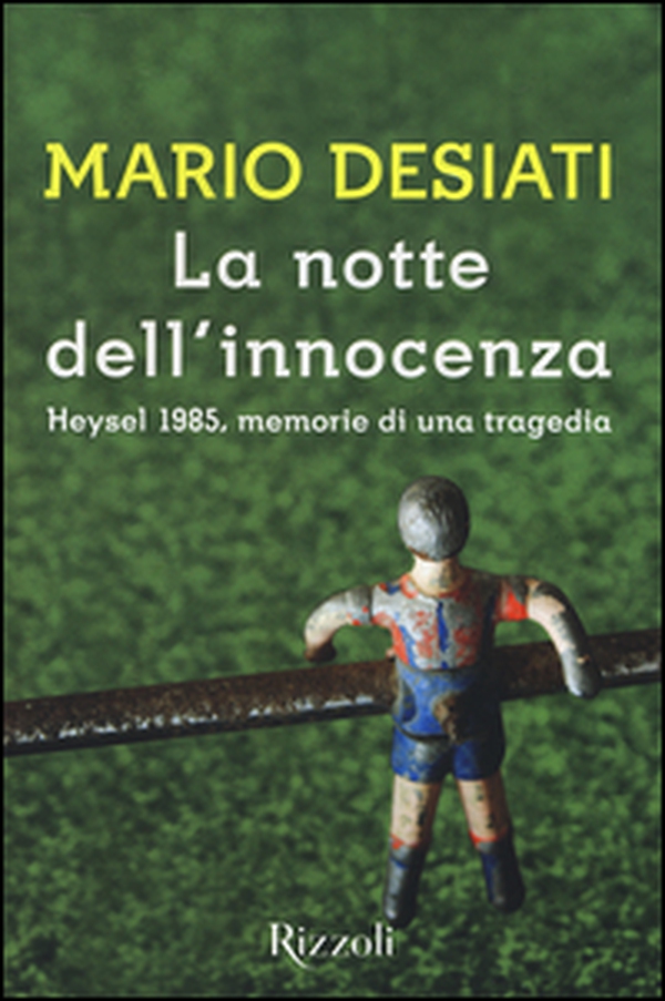 La notte dell'innocenza. Heysel 1985, memorie di una tragedia - Librerie.coop La notte dell'innocenza. Heysel 1985, memorie di una tragedia - Librerie.coop