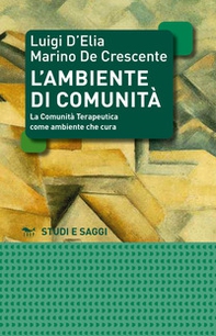 L'ambiente di comunità. La comunità terapeutica come ambiente per la cura - Librerie.coop L'ambiente di comunità. La comunità terapeutica come ambiente per la cura - Librerie.coop