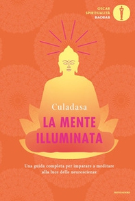 La mente illuminata. Una guida completa per imparare a meditare alla luce delle neuroscienze - Librerie.coop