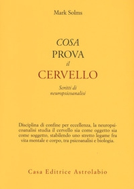Cosa prova il cervello. Scritti di neuropsicoanalisi - Librerie.coop Cosa prova il cervello. Scritti di neuropsicoanalisi - Librerie.coop