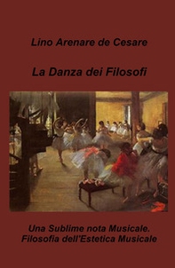 La danza dei filosofi. Una sublime nota musicale. Filosofia dell'estetica musicale - Librerie.coop