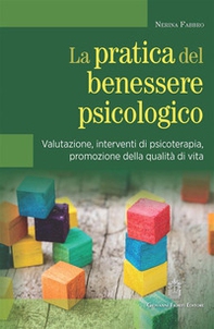 La pratica del benessere psicologico. Valutazione, interventi di psicoterapia, promozione della qualità di vita - Librerie.coop