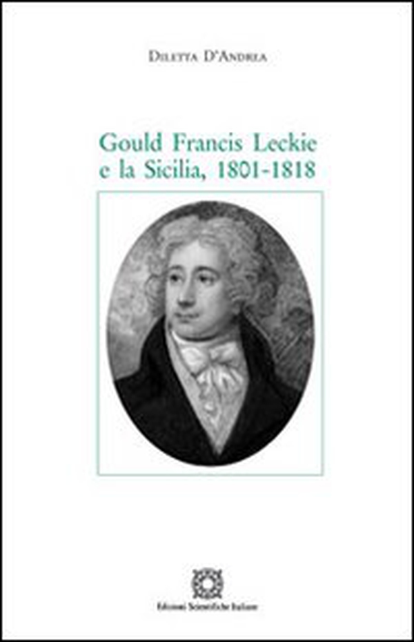 Gould Francis Leckie e la Sicilia. 1801-1818 - Librerie.coop Gould Francis Leckie e la Sicilia. 1801-1818 - Librerie.coop