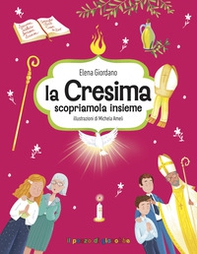 La Cresima scopriamola insieme. Gemme di grazia - Librerie.coop