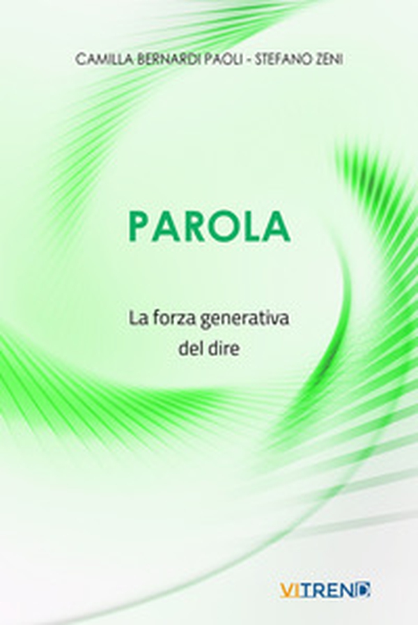Parola. La forza generativa del dire - Librerie.coop