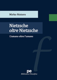 Nietzsche oltre Nietzsche. L'umano oltre l'umano - Librerie.coop Nietzsche oltre Nietzsche. L'umano oltre l'umano - Librerie.coop
