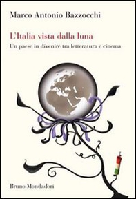 L'Italia vista dalla luna. Un paese in divenire tra letteratura e cinema - Librerie.coop