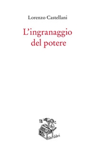 L'ingranaggio del potere - Librerie.coop