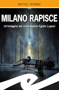 Milano rapisce. Un'indagine del commissario Egidio Luponi - Librerie.coop