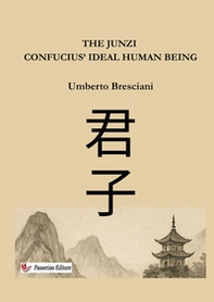 The Junzi. Confucius' ideal human being - Librerie.coop