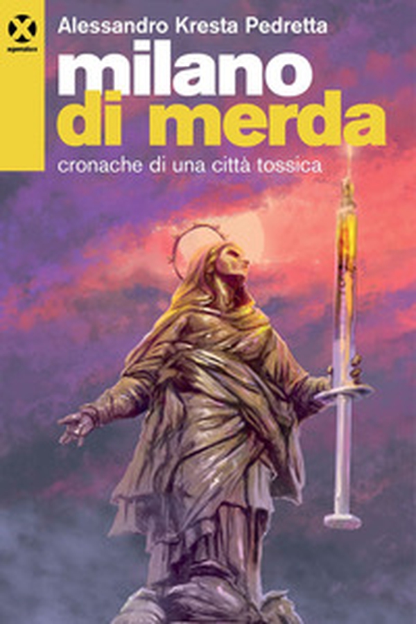 Milano di merda. Cronache di una città tossica - Librerie.coop Milano di merda. Cronache di una città tossica - Librerie.coop