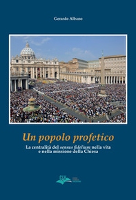 Un popolo profetico. La centralità del «sensus fidelium» nella vita e nella missione della chiesa - Librerie.coop