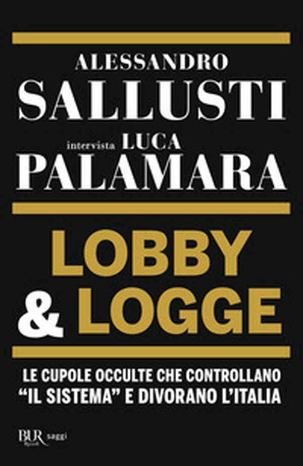 Lobby & logge. Le cupole occulte che controllano «il sistema» e divorano l'Italia - Librerie.coop Lobby & logge. Le cupole occulte che controllano «il sistema» e divorano l'Italia - Librerie.coop