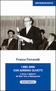 I miei anni con Adriano Olivetti a Ivrea e dintorni, da New York a Matsuyama - Librerie.coop