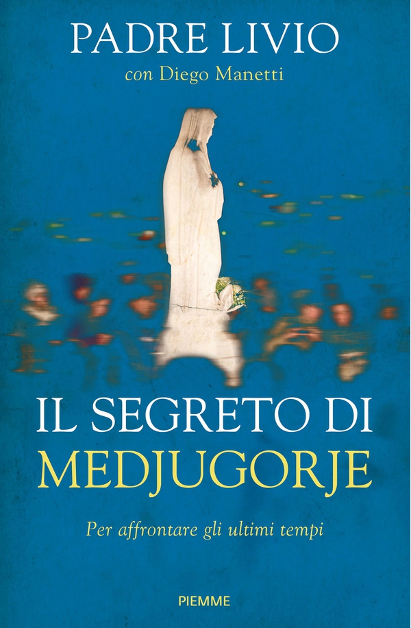 Il segreto di Medjugorje - Librerie.coop Il segreto di Medjugorje - Librerie.coop