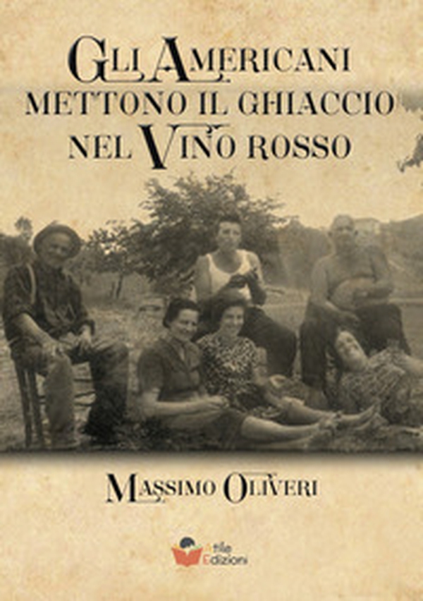 Gli americani mettono il ghiaccio nel vino rosso - Librerie.coop Gli americani mettono il ghiaccio nel vino rosso - Librerie.coop