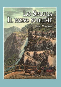 Lo Spluga. Il passo sublime - Librerie.coop