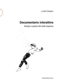 Documentario interattivo. Design e spazio del reale espanso - Librerie.coop
