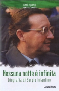 Nessuna nottè è infinita. Biografia di Sergio Infantino - Librerie.coop
