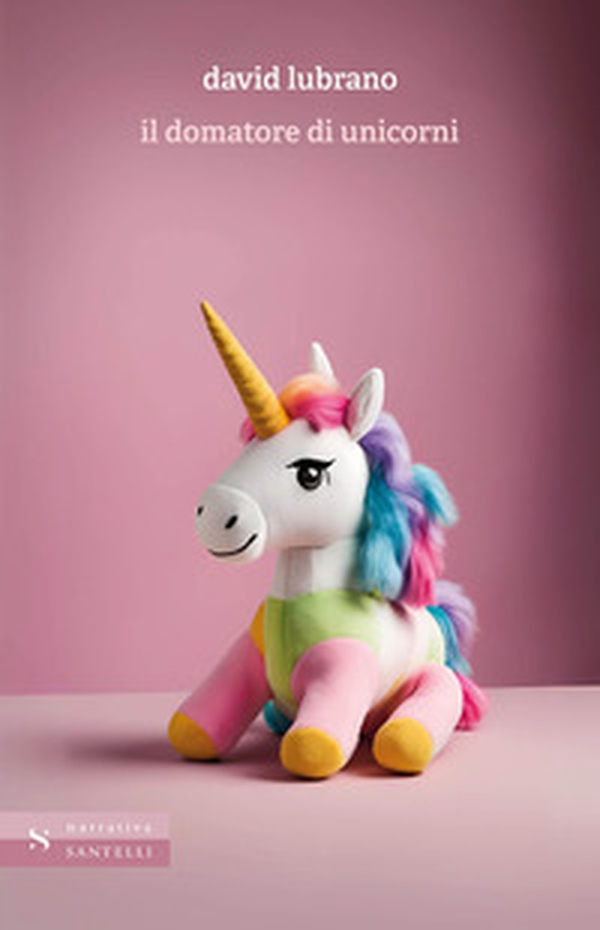 Il domatore di unicorni - Librerie.coop Il domatore di unicorni - Librerie.coop