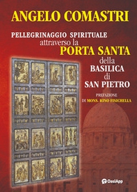 Pellegrinaggio spirituale attraverso la Porta Santa della Basilica di San Pietro - Librerie.coop Pellegrinaggio spirituale attraverso la Porta Santa della Basilica di San Pietro - Librerie.coop
