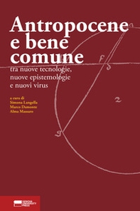 Antropocene e bene comune. Tra nuove tecnologie, nuove epistemologie e nuovi virus - Librerie.coop