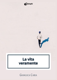 La vita veramente - Librerie.coop La vita veramente - Librerie.coop