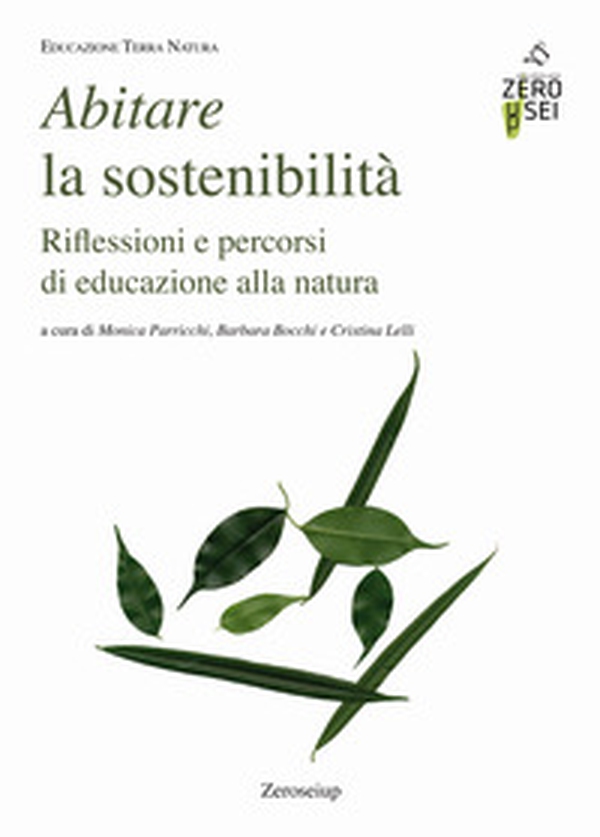Abitare la sostenibilità. Riflessioni e percorsi di educazione alla natura - Librerie.coop Abitare la sostenibilità. Riflessioni e percorsi di educazione alla natura - Librerie.coop
