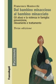 Dal bambino minaccioso al bambino minacciato. Gli abusi e la violenza in famiglia: prevenzione, rilevamento e trattamento - Librerie.coop