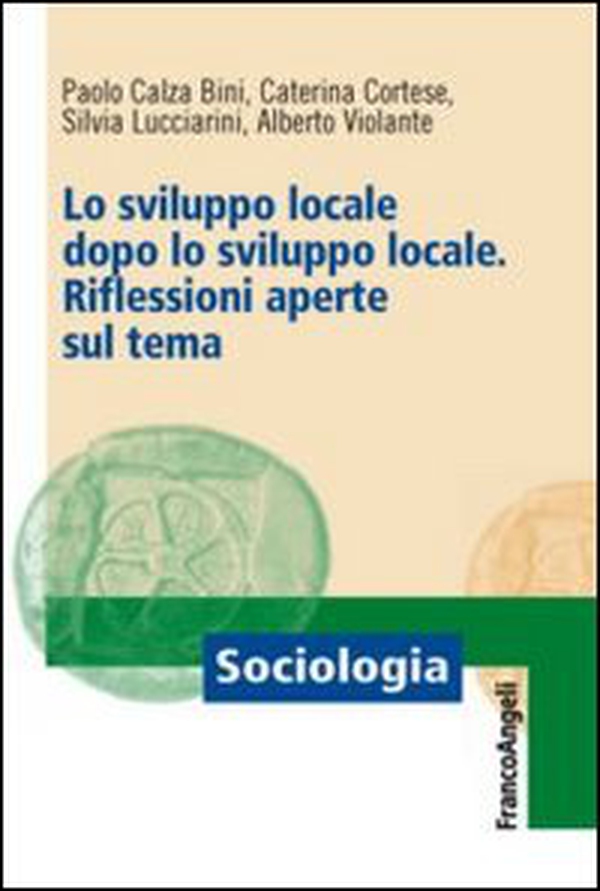 Lo sviluppo locale dopo lo sviluppo locale. Riflessioni aperte sul tema - Librerie.coop Lo sviluppo locale dopo lo sviluppo locale. Riflessioni aperte sul tema - Librerie.coop
