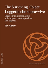 The surviving object. L'oggetto che sopravvive. Saggi clinici psicoanalitici sulla sopravvivenza psichica dell'oggetto - Librerie.coop