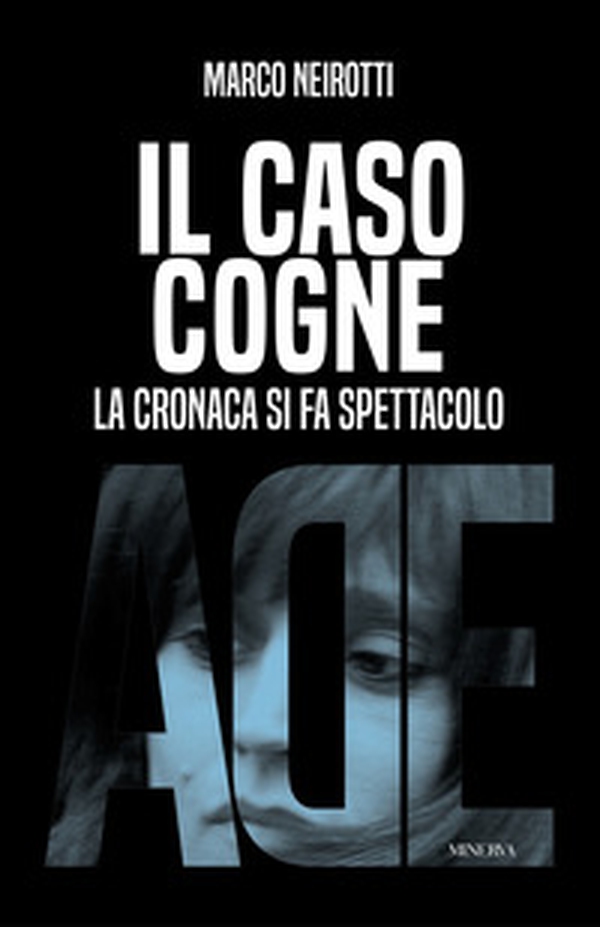Il caso Cogne. La cronaca si fa spettacolo - Librerie.coop