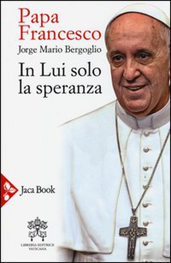 In lui solo la speranza. Esercizi spirituali ai vescovi spagnoli (15-22 gennaio 2006) - Librerie.coop In lui solo la speranza. Esercizi spirituali ai vescovi spagnoli (15-22 gennaio 2006) - Librerie.coop