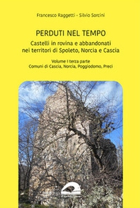Castelli in rovina e abbandonati nei territori di Spoleto Norcia e Cascia - Vol. 1\3 - Librerie.coop