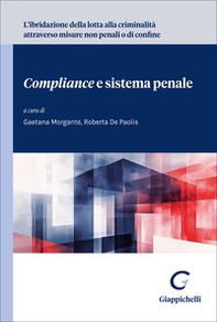 L'ibridazione della lotta alla criminalità attraverso misure non penali o di confine. «Compliance» e sistema penale - Librerie.coop