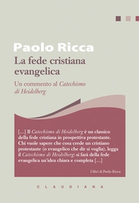 La fede cristiana evangelica. Un commento al «Catechismo di Heidelberg» - Librerie.coop