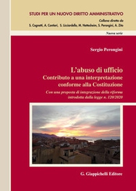 L'abuso di ufficio. Contributo a una interpretazione conforme alla Costituzione. Con una proposta di integrazione della riforma introdotta dalla legge n. 120/2020 - Librerie.coop