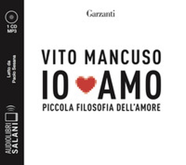 Io amo. Piccola filosofia dell'amore letto da Paolo Sesana. Audiolibro. CD Audio formato MP3 - Librerie.coop Io amo. Piccola filosofia dell'amore letto da Paolo Sesana. Audiolibro. CD Audio formato MP3 - Librerie.coop