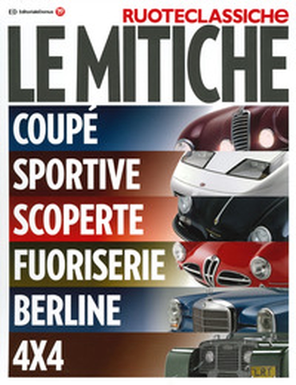 Le mitiche. Quattroruote ruoteclassiche - Librerie.coop Le mitiche. Quattroruote ruoteclassiche - Librerie.coop