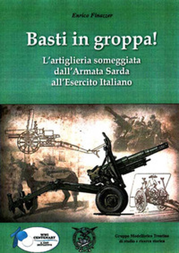 Basti in groppa! L'artiglieria someggiata dall'Armata Sarda all'Esercito Italiano - Librerie.coop Basti in groppa! L'artiglieria someggiata dall'Armata Sarda all'Esercito Italiano - Librerie.coop
