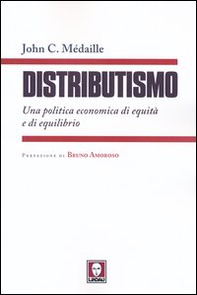 Distributismo. Una politica economica di equità e di equilibrio - Librerie.coop
