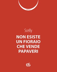 Non esiste un fioraio che vende papaveri - Librerie.coop