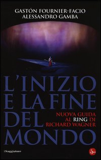 L'inizio e la fine del mondo. Nuova guida al «Ring» di Richard Wagner - Librerie.coop L'inizio e la fine del mondo. Nuova guida al «Ring» di Richard Wagner - Librerie.coop