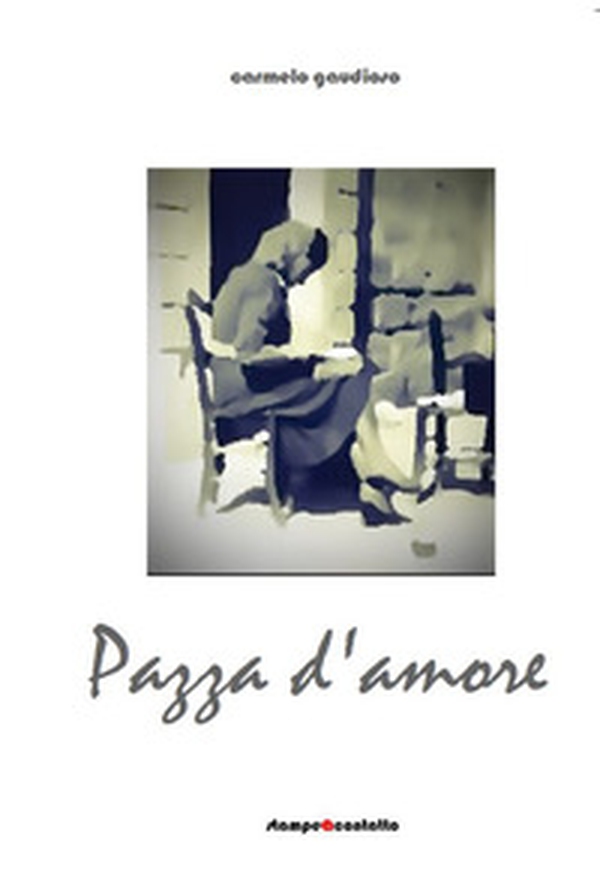 Pazza d'amore - Librerie.coop Pazza d'amore - Librerie.coop