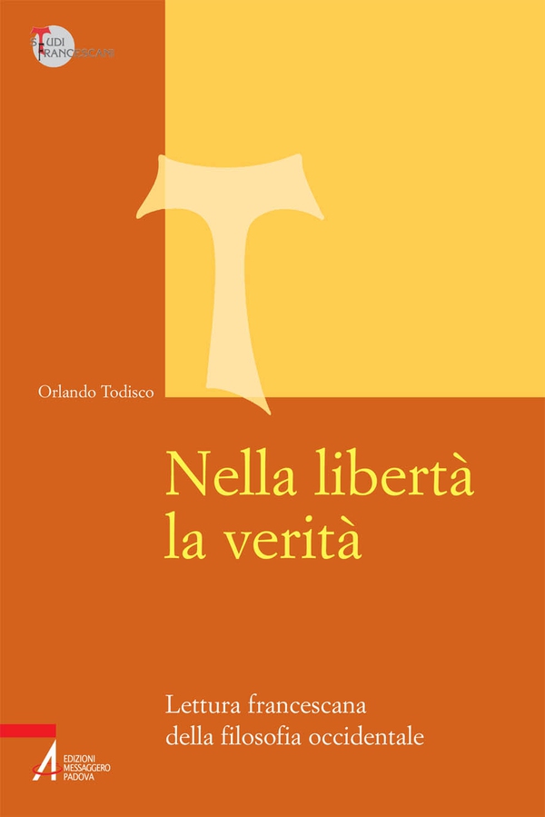 Nella libertà la verità. Lettura francescana della filosofia occidentale - Librerie.coop Nella libertà la verità. Lettura francescana della filosofia occidentale - Librerie.coop