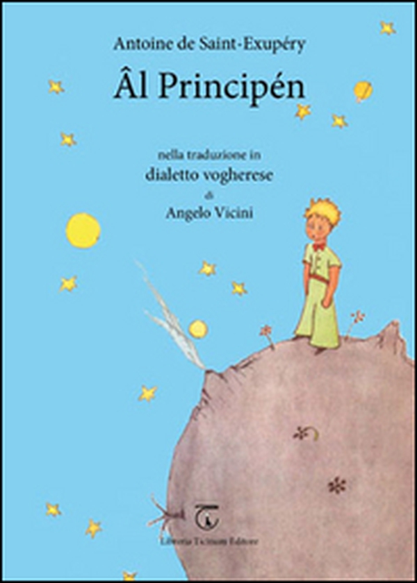 Principén. Traduzione in dialetto vogherese (Âl) da Antoine de Saint-Exupéry - Librerie.coop Principén. Traduzione in dialetto vogherese (Âl) da Antoine de Saint-Exupéry - Librerie.coop