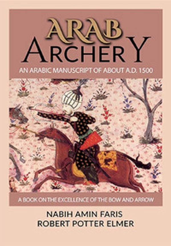 Arab archery. An Arabic manuscript of about A.D. 1500 - Librerie.coop Arab archery. An Arabic manuscript of about A.D. 1500 - Librerie.coop