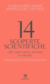 14 scoperte scientifiche che non sono servite niente. Benché questo sia tutto da dimostrare - Librerie.coop 14 scoperte scientifiche che non sono servite niente. Benché questo sia tutto da dimostrare - Librerie.coop