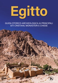 Egitto. Guida storico-archeologica ai principali siti cristiani, monasteri e chiese - Librerie.coop
