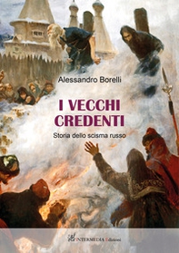 I vecchi credenti. Storia dello scisma russo - Librerie.coop